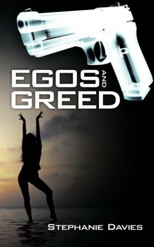 Egos and Greed de Stephanie Davies