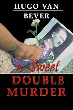 A Sweet Double Murder de Hugo van Bever