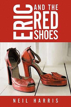 Eric and the Red Shoes de Neil Harris