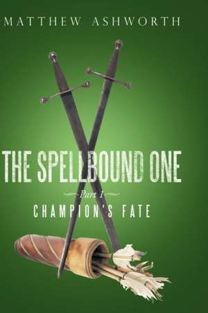 The Spellbound One de Matthew Ashworth