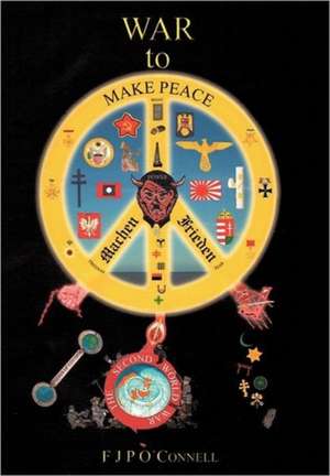 War to Make Peace de F. J. P. O'Connell