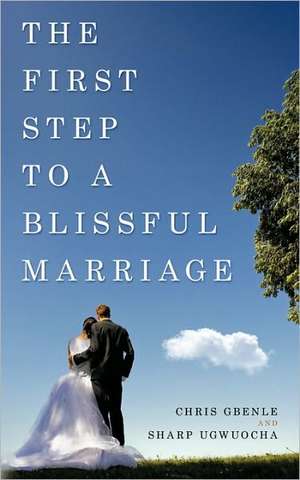 The First Step to a Blissful Marriage de Chris Gbenle