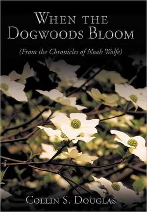 When the Dogwoods Bloom de Collin S Douglas