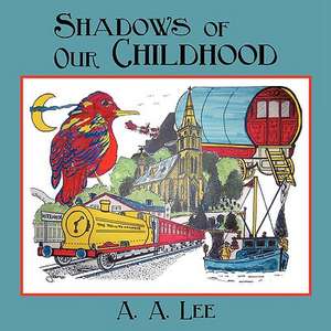 Shadows of Our Childhood de A. A. Lee