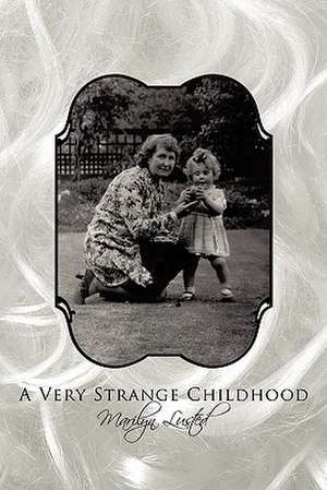 A Very Strange Childhood de Marilyn Lusted