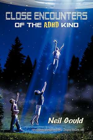 Close Encounters of the ADHD Kind de Neil Gould