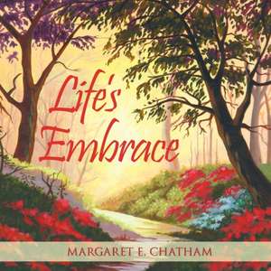 Life's Embrace de Margaret E. Chatham