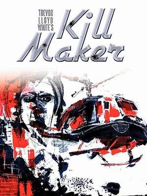 Kill Maker de Trevor L. White