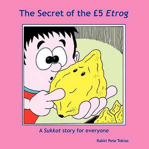 The Secret of the 5 Etrog de Rabbi Pete Tobias