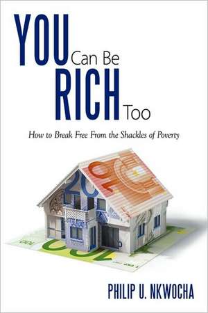 You Can Be Rich Too de Philip U. Nkwocha