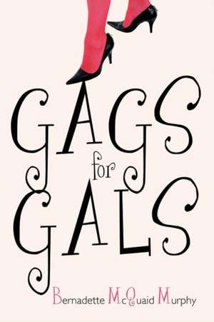 Gags for Gals de Bernadette McQuaid Murphy