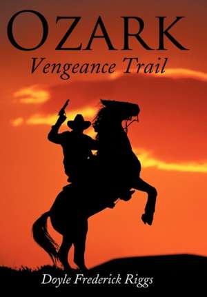 Ozark Vengeance Trail de Doyle Frederick Riggs