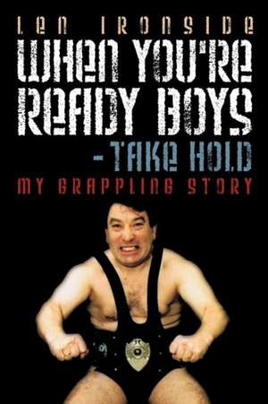 When You're Ready Boys - Take Hold! de Len Ironside