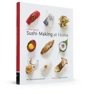 A Visual Guide to Sushi-Making at Home de Hiro Sone