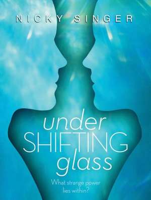 Under Shifting Glass de Nicky Singer