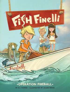 Fish Finelli (Book 2): Operation Fireball de E. S. Farber