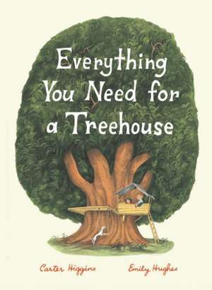 Everything You Need for a Treehouse de Carter Higgins