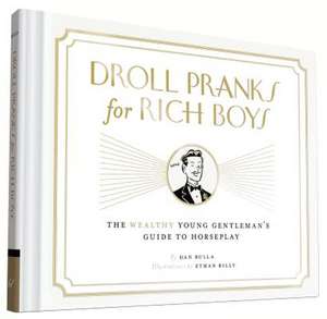 Droll Pranks for Rich Boys de Dan Bulla