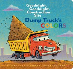 Dump Truck's Colors de Sherri Duskey Rinker