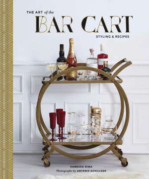 The Art of the Bar Cart de Vanessa Dina