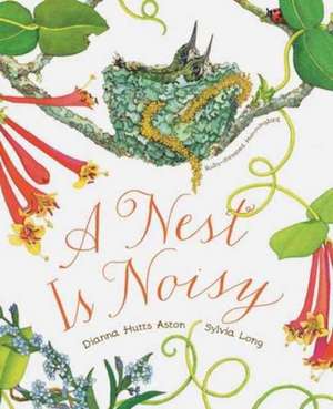 A Nest Is Noisy de Dianna Hutts Aston