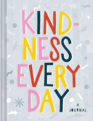 Kindness Every Day de Chronicle Books