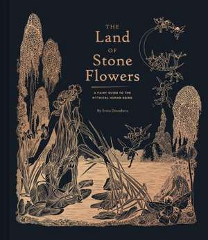 The Land of Stone Flowers: A Fairy Guide to the Mythical Human Being (Whimsical Books, Fairy Books, Books for Girls) de Sveta Dorosheva