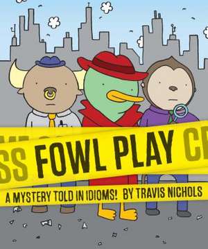 Fowl Play de Travis Nichols