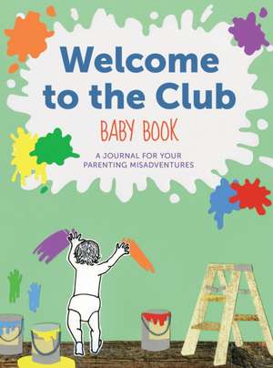 Welcome to the Club Baby Book de Raquel D'Apice