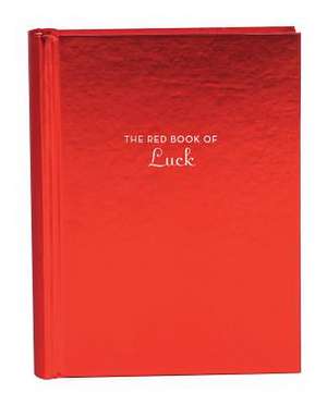 The Red Book of Luck: (gift for New Graduates, History of Luck, Luck in Different Cultures) de Amy Treadwell