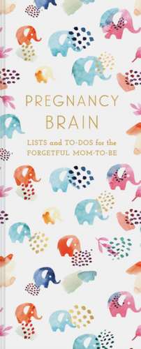 Pregnancy Brain de Chronicle Books