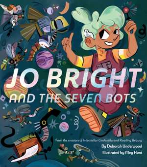 Jo Bright and the Seven Bots de Deborah Underwood