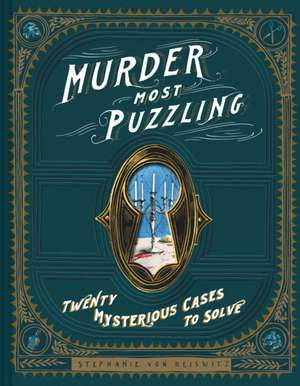 Murder Most Puzzling de Stephanie von Reiswitz