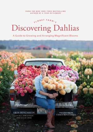 Floret Farm's Discovering Dahlias de Erin Benzakein