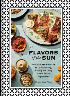 Flavors of the Sun de Christine Sahadi Whelan