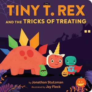 Tiny T. Rex and the Tricks of Treating de Jonathan Stutzman