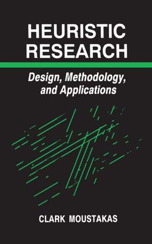 Heuristic Research: Design, Methodology, and Applications de Clark Moustakas
