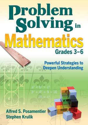 Problem Solving in Mathematics, Grades 3-6: Powerful Strategies to Deepen Understanding de Alfred S. Posamentier