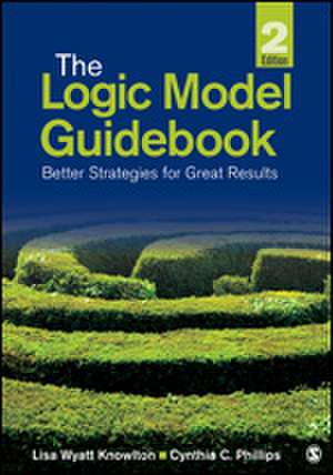 The Logic Model Guidebook: Better Strategies for Great Results de Lisa Wyatt Knowlton