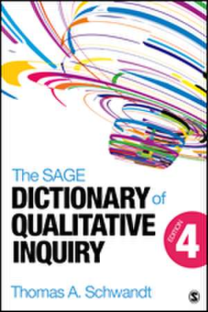 The SAGE Dictionary of Qualitative Inquiry de Thomas A. Schwandt