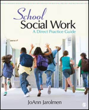 School Social Work: A Direct Practice Guide de JoAnn Jarolmen