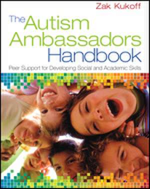 The Autism Ambassadors Handbook: Peer Support for Learning, Growth, and Success de Zak Kukoff