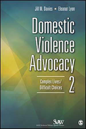 Domestic Violence Advocacy: Complex Lives/Difficult Choices de Jill Davies