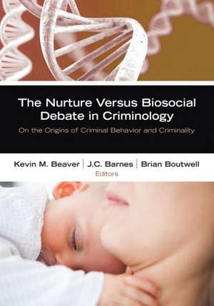 The Nurture Versus Biosocial Debate in Criminology: On the Origins of Criminal Behavior and Criminality de Kevin M. Beaver