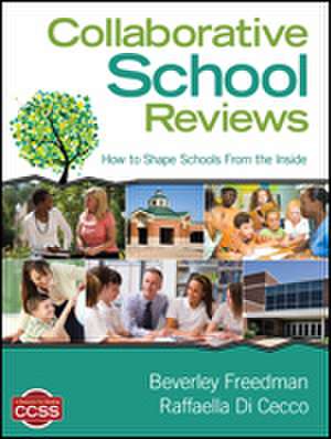 Collaborative School Reviews: How to Shape Schools From the Inside de Beverley A. Freedman