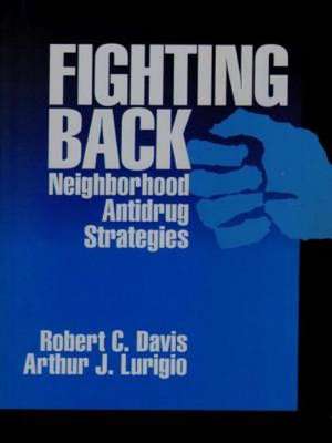 Fighting Back: Neighborhood Antidrug Strategies de Randy J Davis