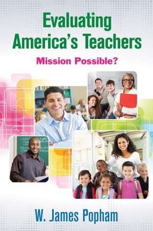 Evaluating America’s Teachers: Mission Possible? de W. James Popham