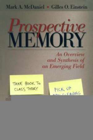 Prospective Memory: An Overview and Synthesis of an Emerging Field de Mark A. McDaniel