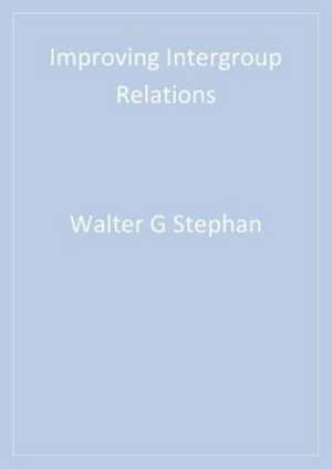Improving Intergroup Relations de Walter G. Stephan