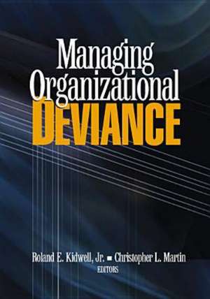 Managing Organizational Deviance de Roland Kidwell